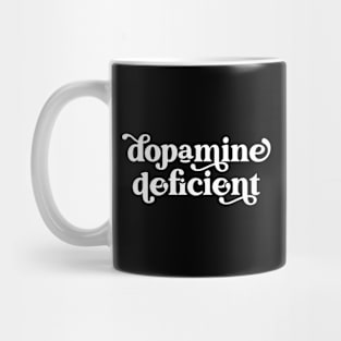 Dopamine Deficient Funny Neurodivergence ADHD Mug